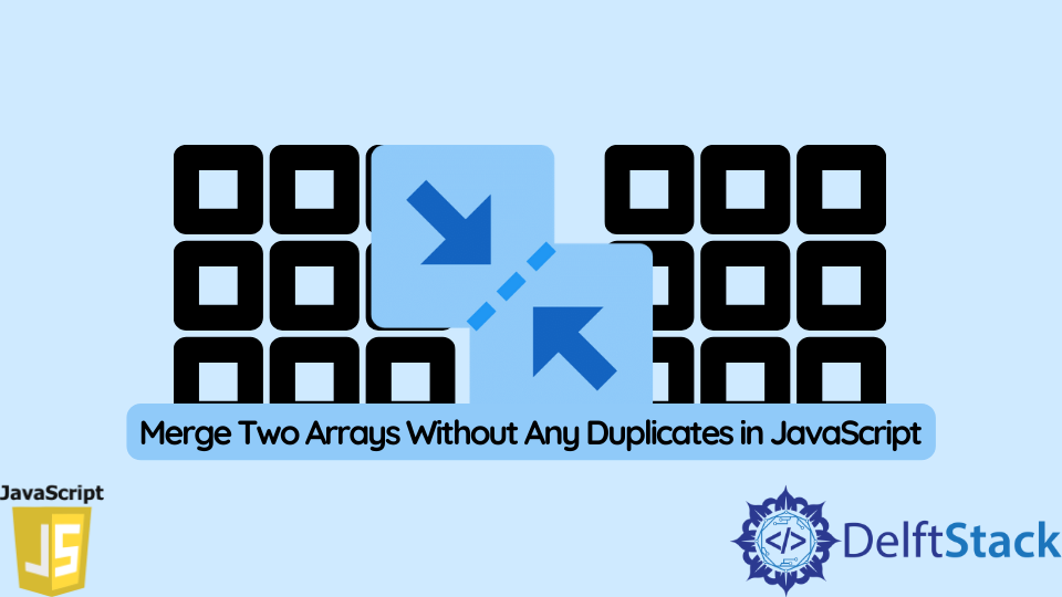 merge-two-arrays-without-any-duplicates-in-javascript-delft-stack